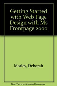 Getting Started : Web Page Design With Microsoft Frontpage 2000
