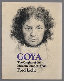 Goya: The Origins of the Modern Temper in Art (Icon Editions)
