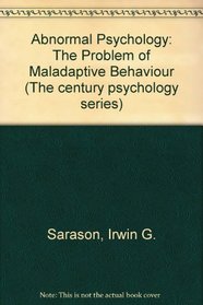 Abnormal Psychology: The Problem of Maladaptive Behaviour (Century psychology series)