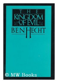 The Kingdom Of Evil: A Continuation Of The Journal Of Fantazius Mallare