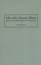 Life with Chronic Illness : Social and Psychological Dimensions