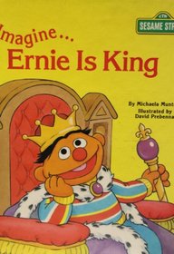 Imagine--Ernie Is King (Golden/Sesame Street Imagine Books)