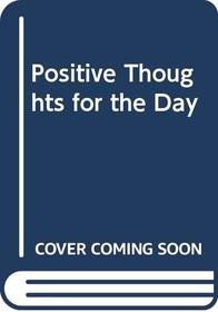 Positive Thoughts for the Day