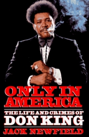 Only in America: The Life and Crimes of Don King