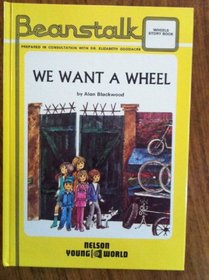 We Want a Wheel (Beanstalk S)