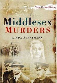 Middlesex Murders (True Crime History)