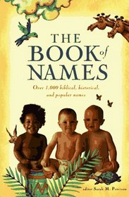 The Book of Names: Over 1000 Biblical, Historical and Popular Names