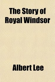 The Story of Royal Windsor
