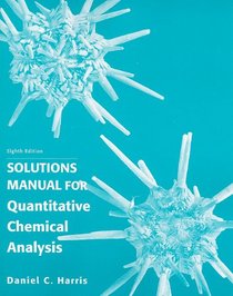Solution Manual for Quantitative Chemical Analysis