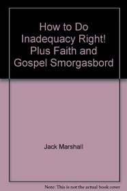 How to Do Inadequacy Right! Plus Faith and Gospel Smorgasbord