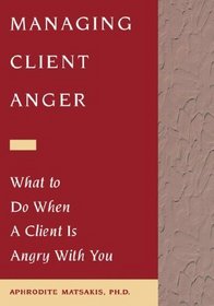 Managing Client Anger: What to Do When a Client Is Angry with You
