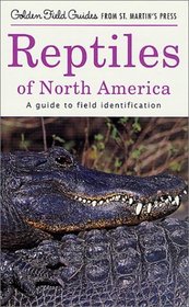 Reptiles of North America : A Guide to Field Identification (Golden Field Guide from St. Martin's Press)