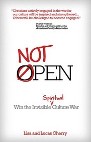 Not Open: Win The Invisible Spiritual Culture War