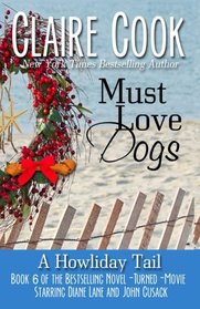 Must Love Dogs: A Howliday Tail (Volume 6)