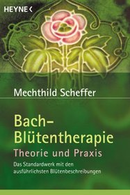 Bach- Bltentherapie. Theorie und Praxis.