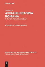Historia Romana, Vol. III: Index Nominum (Bibliotheca scriptorum Graecorum et Romanorum Teubneriana) (Latin Edition)