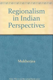 Regionalism in Indian Perspectives
