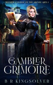 The Gambler Grimoire: An Urban Fantasy Mystery (Wicklow College of Arcane Arts)