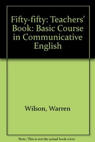 Fifty-Fifty: A Basic Course in Communicative English - Teacher's Edition