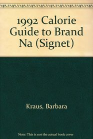 Barbara Kraus' Calorie Guide To Brand Names and Basic Foods1992 (Signet)