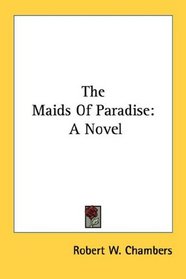 The Maids Of Paradise: A Novel