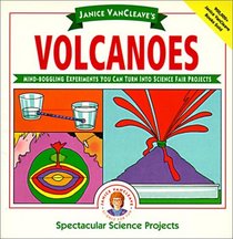 Janice Vancleave's Volcanoes (Janice VanCleave's Spectacular Science Projects)