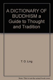 A DICTIONARY OF BUDDHISM a Guide to Thought and Tradition