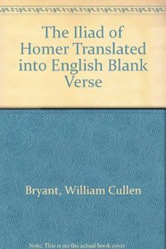 The Iliad of Homer Translated into English Blank Verse