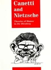 Canetti and Nietzsche: Theories of Humor in Die Blendung (S U N Y Series, Margins of Literature)