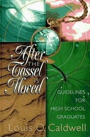 After the Tassel Is Moved: Guidelines for High School Graduates