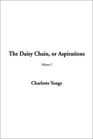 The Daisy Chain, or Aspirations (Volume I)