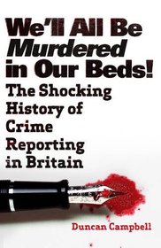 We'll All Be Murdered In Our Beds!: The Shocking History