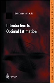 Introduction to Optimal Estimation (Advanced Textbooks in Control and Signal Processing)