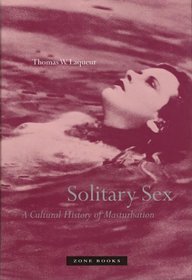 Solitary Sex : A Cultural History of Masturbation