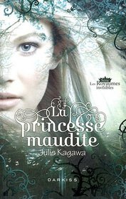 Les Royaumes invisibles : La princesse maudite