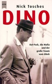 Dino. Rat- Pack, die Mafia und der groe Traum vom Glck.
