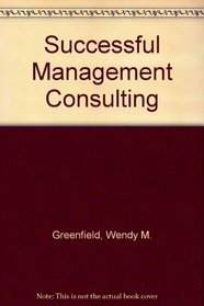 Successful Management Consulting: Building a Practice With Smaller Company Clients