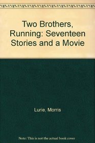 Two Brothers Running - Seventeen Stories And A Movie