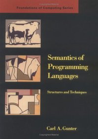 Semantics of Programming Languages: Structures and Techniques (Foundations of Computing)