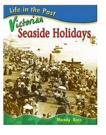 Life in the Past: Victorian Seaside Holidays