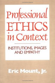 Professional Ethics in Context: Institutions, Images, and Empathy