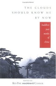 The Clouds Should Know Me By Now : Buddhist Poet Monks of China