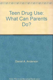Teen Drug Use: What Can Parents Do?