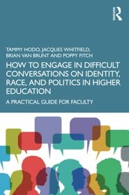 How to Engage in Difficult Conversations on Identity, Race, and Politics in Higher Education