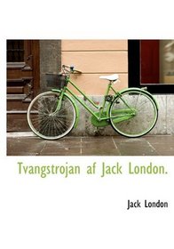 Tvangstrojan af Jack London. (Swedish Edition)