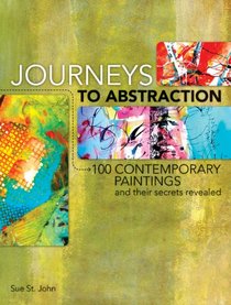 Journeys To Abstraction: 100 Paintings and Their Secrets Revealed