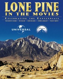 Lone Pine in the Movies: Celebrating the Centennials