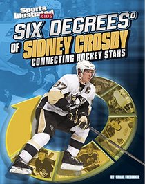 Six Degrees of Sidney Crosby: Connecting Hockey Stars (Six Degrees of Sports)