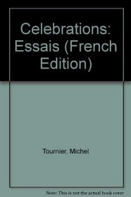 Celebrations: Essais (French Edition)