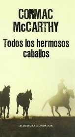 Todos los hermosos caballos / All the Pretty Horses (Literatura Mondadori / Mondadori Literature) (Spanish Edition)